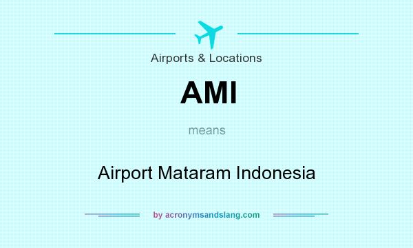 What does AMI mean? It stands for Airport Mataram Indonesia