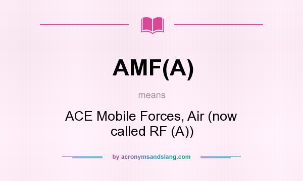 What does AMF(A) mean? It stands for ACE Mobile Forces, Air (now called RF (A))