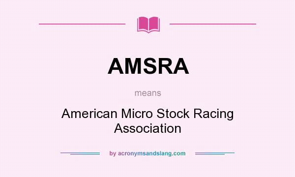 What does AMSRA mean? It stands for American Micro Stock Racing Association