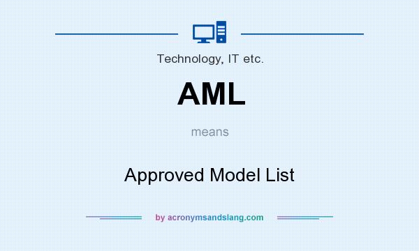 What does AML mean? It stands for Approved Model List