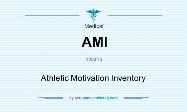 What does AMI mean? It stands for Athletic Motivation Inventory