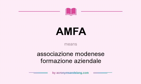 What does AMFA mean? It stands for associazione modenese formazione aziendale