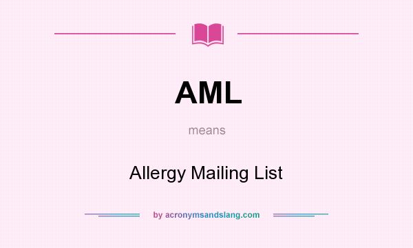 What does AML mean? It stands for Allergy Mailing List