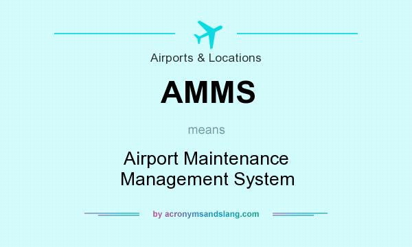 What does AMMS mean? It stands for Airport Maintenance Management System