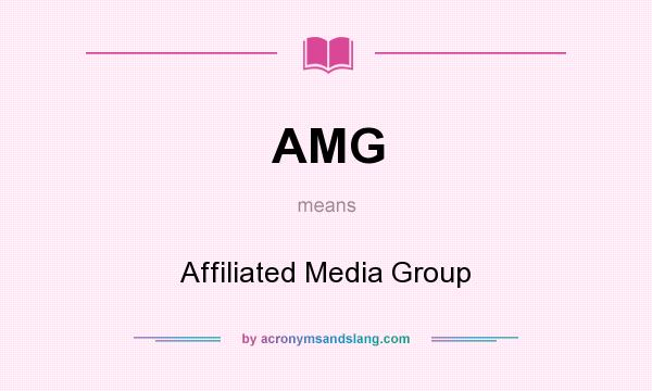 What does AMG mean? It stands for Affiliated Media Group