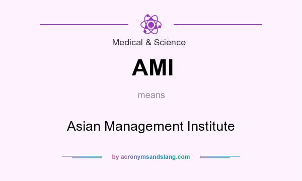 What does AMI mean? It stands for Asian Management Institute