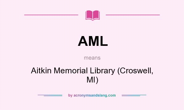 What does AML mean? It stands for Aitkin Memorial Library (Croswell, MI)