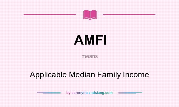 What does AMFI mean? It stands for Applicable Median Family Income