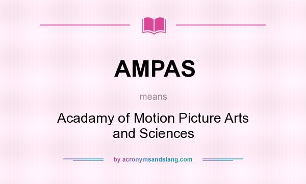 What does AMPAS mean? It stands for Acadamy of Motion Picture Arts and Sciences