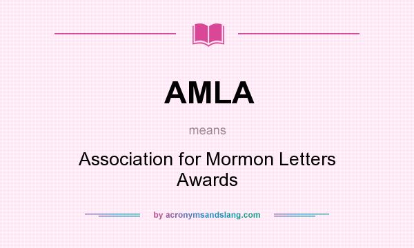 What does AMLA mean? It stands for Association for Mormon Letters Awards