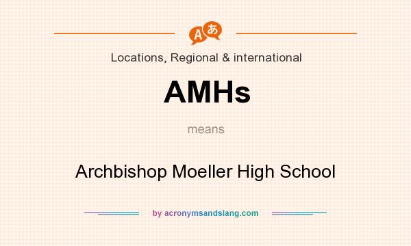 What does AMHs mean? It stands for Archbishop Moeller High School