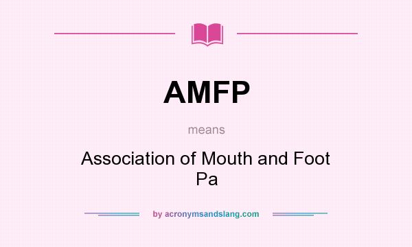 What does AMFP mean? It stands for Association of Mouth and Foot Pa