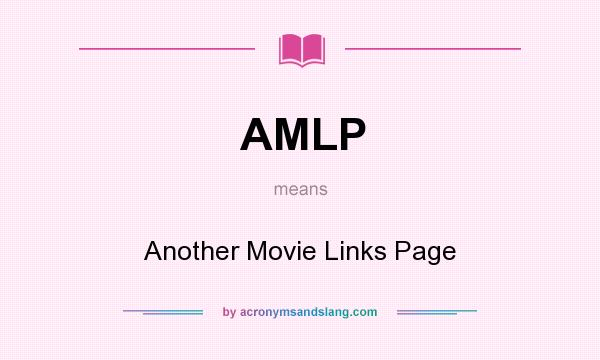 What does AMLP mean? It stands for Another Movie Links Page