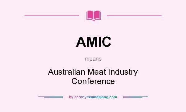 What does AMIC mean? It stands for Australian Meat Industry Conference