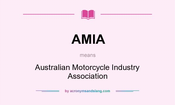 What does AMIA mean? It stands for Australian Motorcycle Industry Association