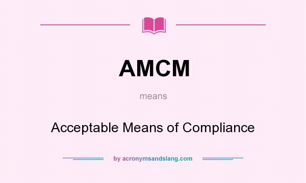 What does AMCM mean? It stands for Acceptable Means of Compliance