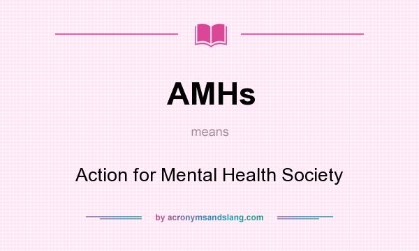 What does AMHs mean? It stands for Action for Mental Health Society