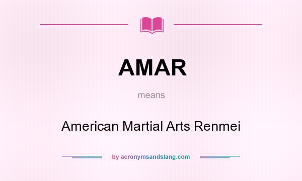 What does AMAR mean? It stands for American Martial Arts Renmei