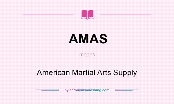 What does AMAS mean? It stands for American Martial Arts Supply