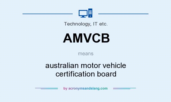 What does AMVCB mean? It stands for australian motor vehicle certification board