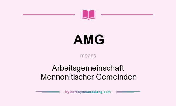 What does AMG mean? It stands for Arbeitsgemeinschaft Mennonitischer Gemeinden