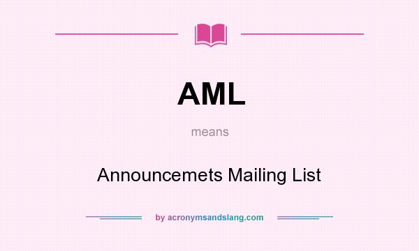 What does AML mean? It stands for Announcemets Mailing List
