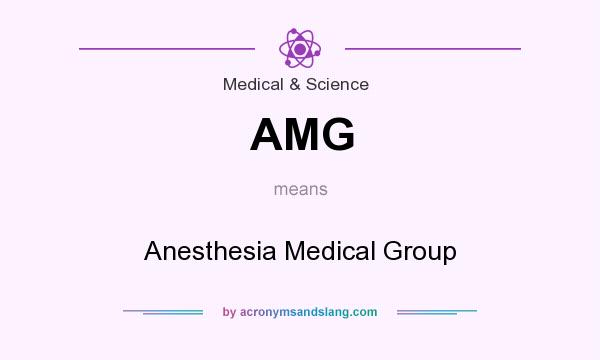 What does AMG mean? It stands for Anesthesia Medical Group