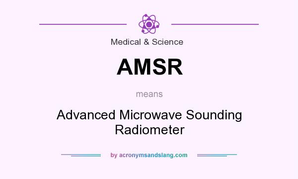 What does AMSR mean? It stands for Advanced Microwave Sounding Radiometer