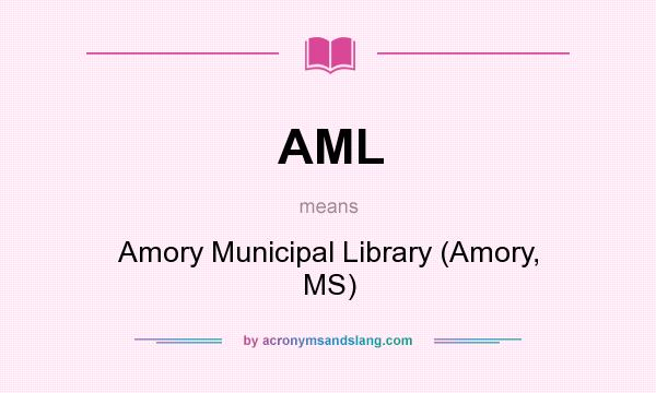 What does AML mean? It stands for Amory Municipal Library (Amory, MS)