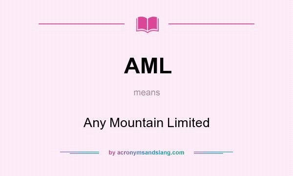 What does AML mean? It stands for Any Mountain Limited
