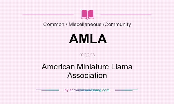 What does AMLA mean? It stands for American Miniature Llama Association