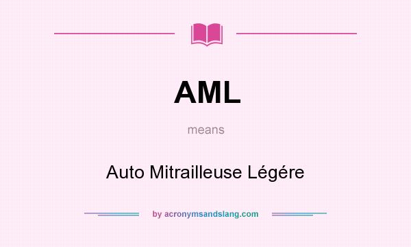 What does AML mean? It stands for Auto Mitrailleuse Légére