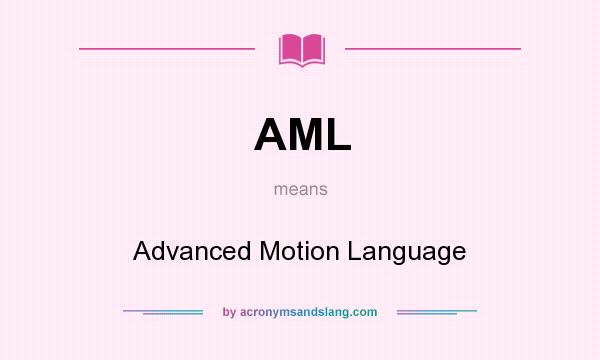 What does AML mean? It stands for Advanced Motion Language