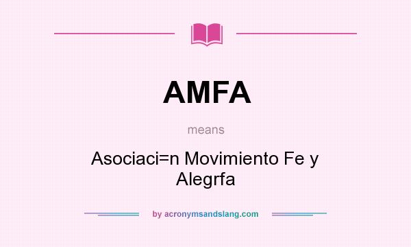 What does AMFA mean? It stands for Asociaci=n Movimiento Fe y Alegrfa