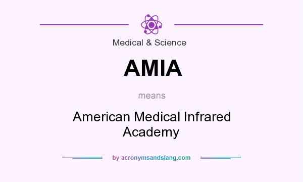 What does AMIA mean? It stands for American Medical Infrared Academy