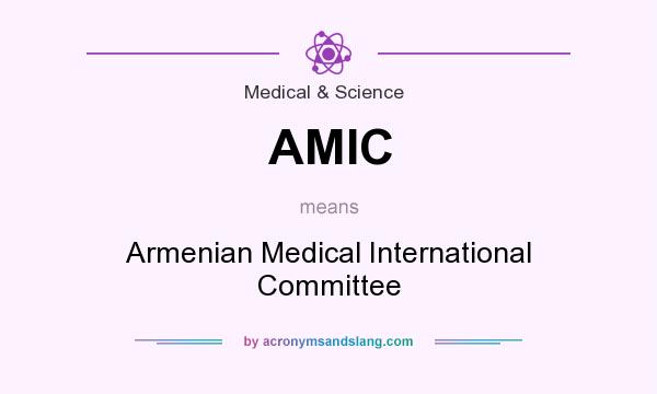 What does AMIC mean? It stands for Armenian Medical International Committee