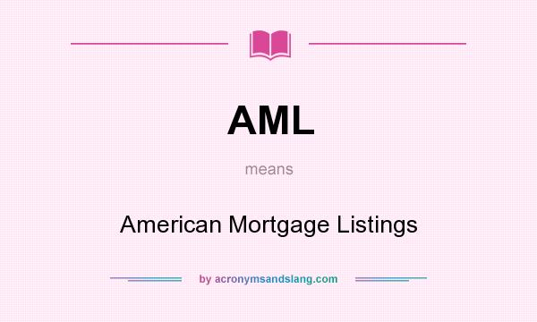 What does AML mean? It stands for American Mortgage Listings