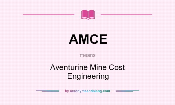 What does AMCE mean? It stands for Aventurine Mine Cost Engineering
