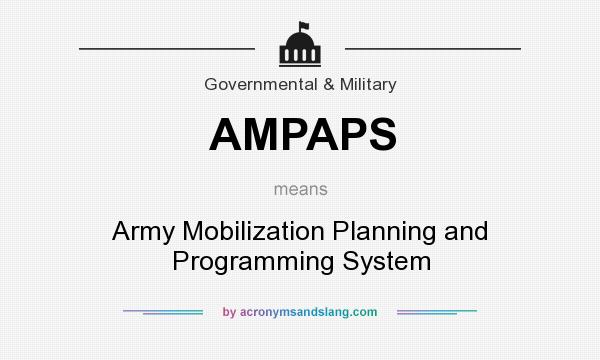 What does AMPAPS mean? It stands for Army Mobilization Planning and Programming System