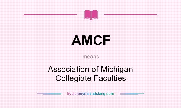 What does AMCF mean? It stands for Association of Michigan Collegiate Faculties