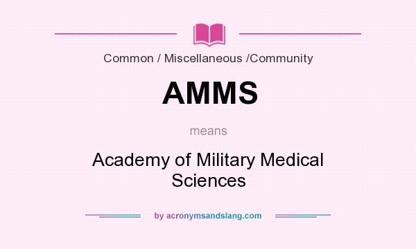 What does AMMS mean? It stands for Academy of Military Medical Sciences