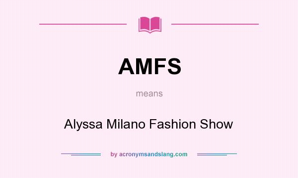 What does AMFS mean? It stands for Alyssa Milano Fashion Show