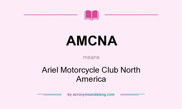 What does AMCNA mean? It stands for Ariel Motorcycle Club North America