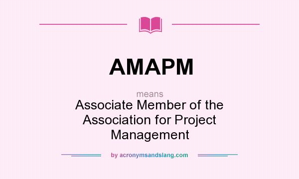 What does AMAPM mean? It stands for Associate Member of the Association for Project Management