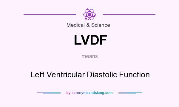 What does LVDF mean? It stands for Left Ventricular Diastolic Function