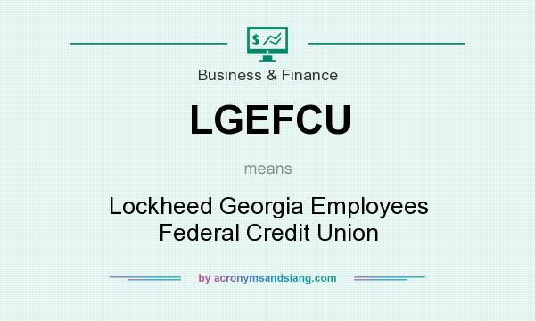 What does LGEFCU mean? It stands for Lockheed Georgia Employees Federal Credit Union