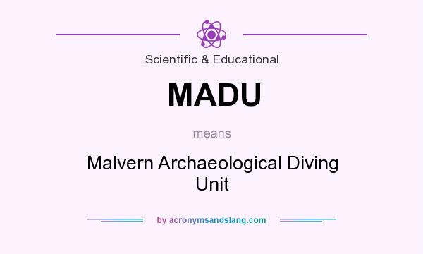 What does MADU mean? It stands for Malvern Archaeological Diving Unit