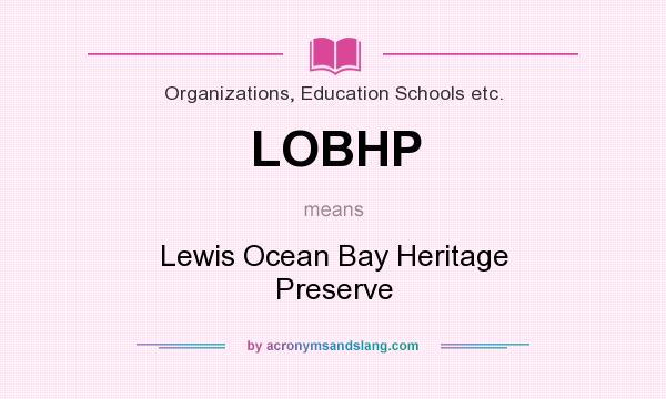 What does LOBHP mean? It stands for Lewis Ocean Bay Heritage Preserve