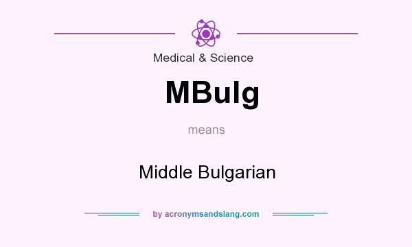 What does MBulg mean? It stands for Middle Bulgarian