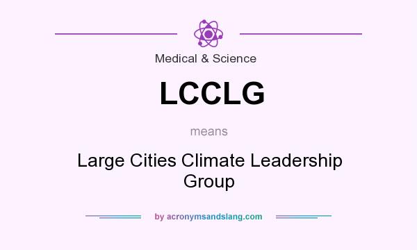 What does LCCLG mean? It stands for Large Cities Climate Leadership Group